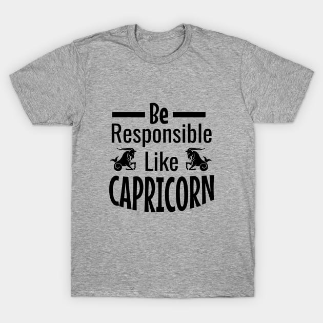 Be responsible like capricorn T-Shirt by cypryanus